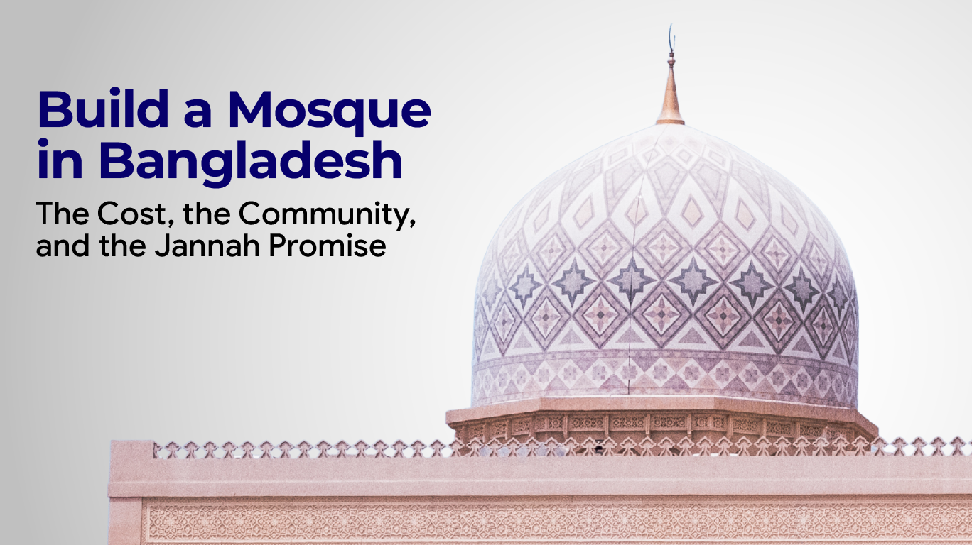 Build a Mosque in Bangladesh: The Cost, the Community, and the Jannah Promise
