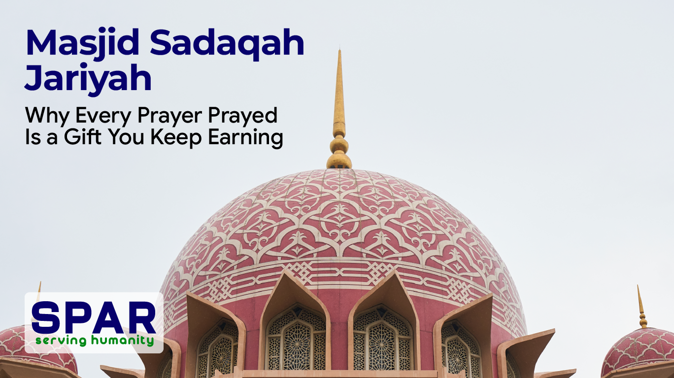 Masjid Sadaqah Jariyah: Why Every Prayer Prayed Is a Gift You Keep Earning