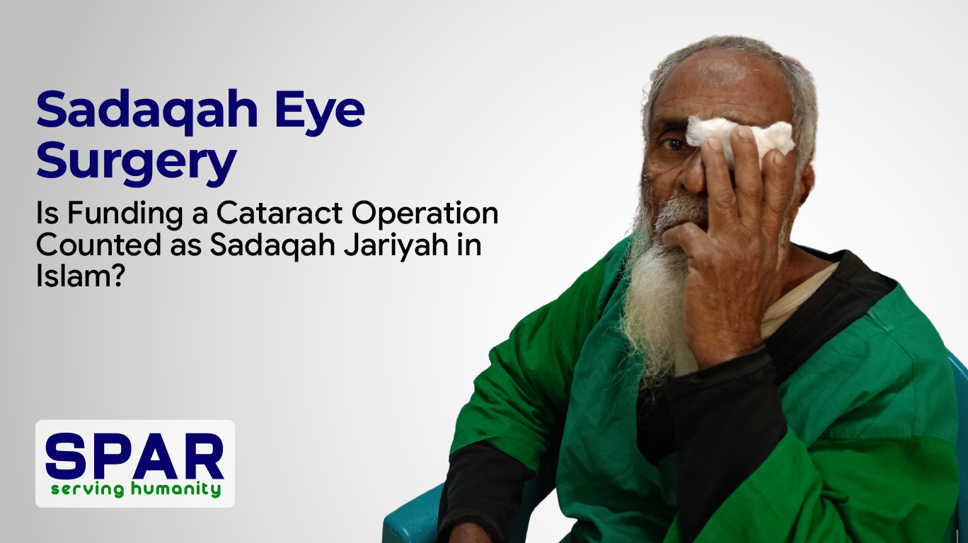 Sadaqah Eye Surgery: Is Funding a Cataract Operation Counted as Sadaqah Jariyah in Islam?
